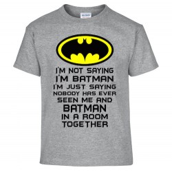 T-SHIRT I'M NOT SAYING I'M BATMAN