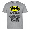 T-SHIRT I'M NOT SAYING I'M BATMAN